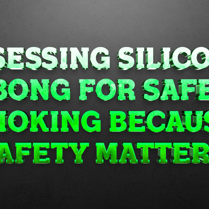 Assessing Silicone Bong for Safe Smoking: Because Safety Matters