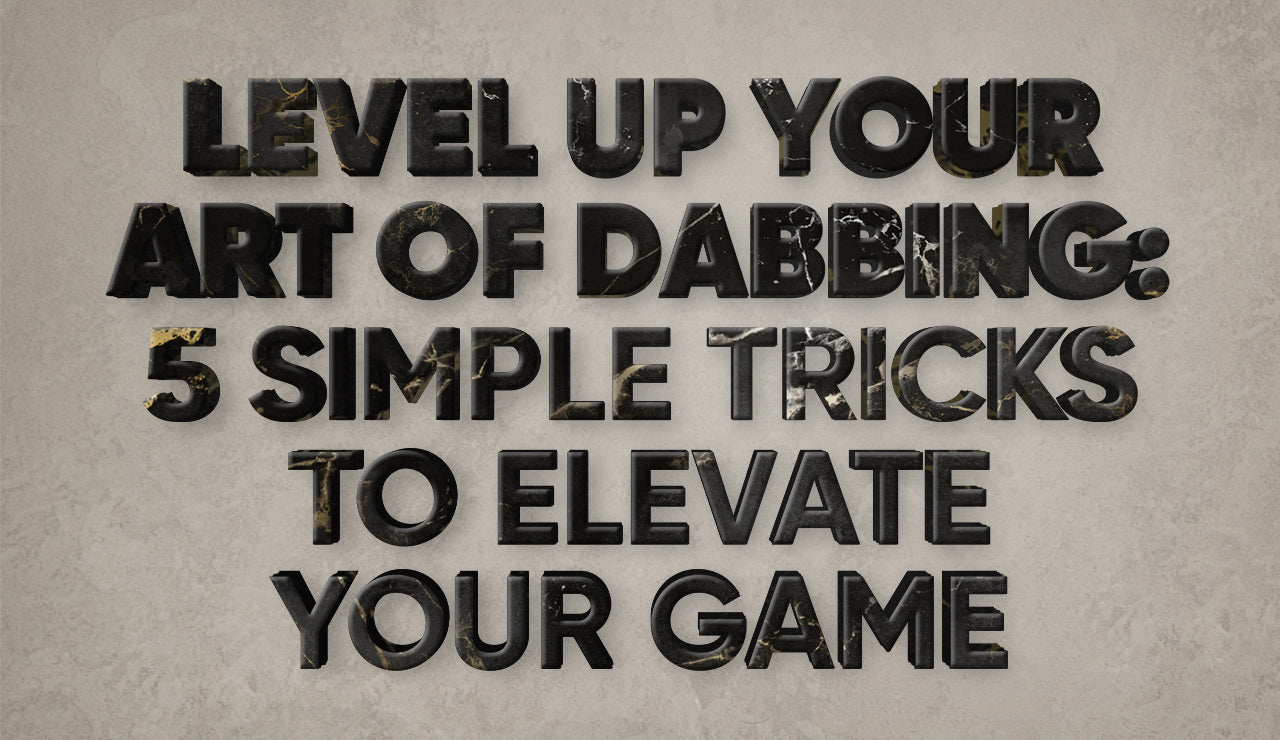 Level Up Your Art of Dabbing: 5 Simple Tricks to Elevate Your Game