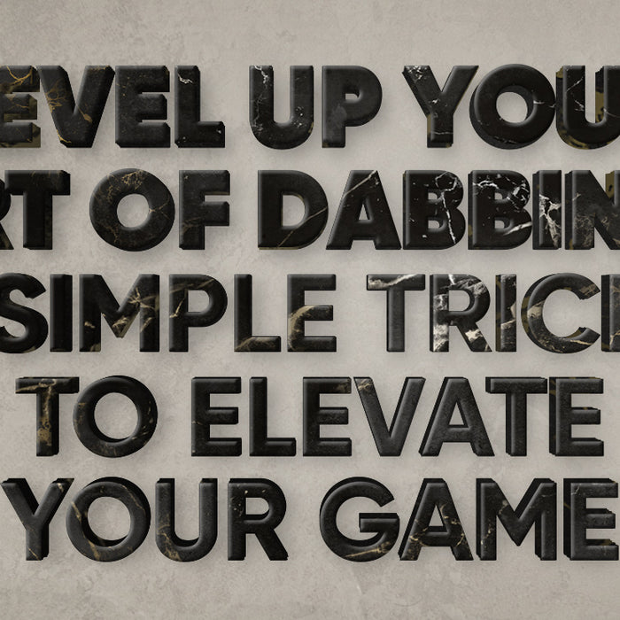 Level Up Your Art of Dabbing: 5 Simple Tricks to Elevate Your Game