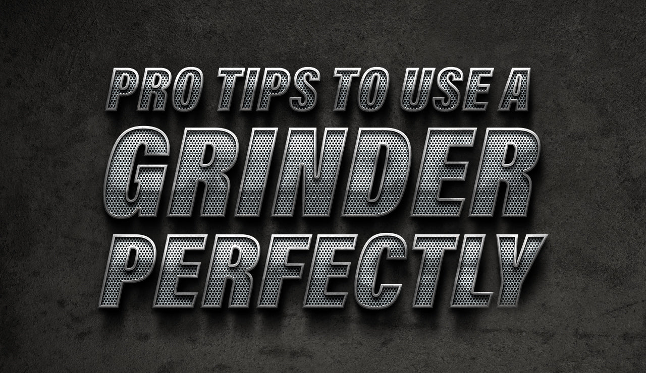 Pro Tips To Use a Grinder Perfectly