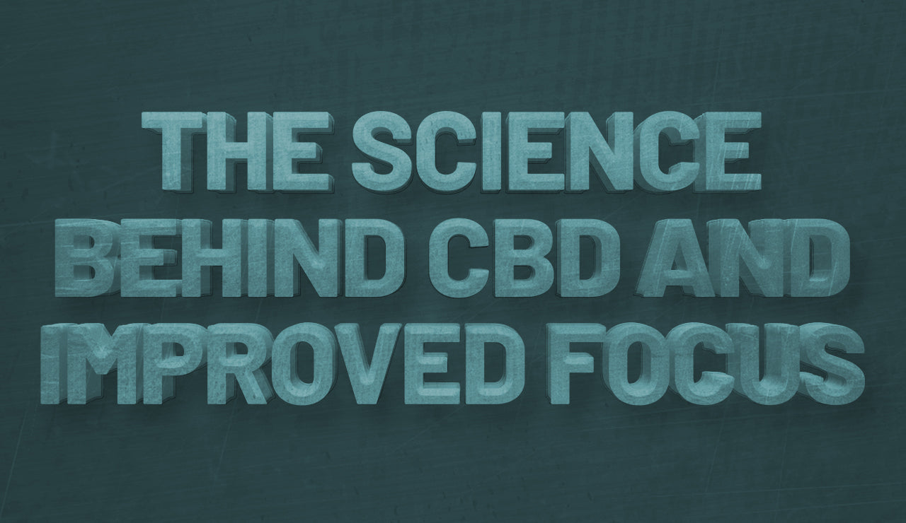 The Science Behind CBD and Improved Focus