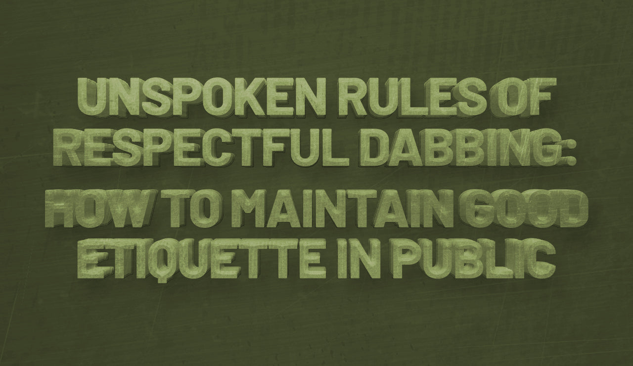 Unspoken Rules of Respectful Dabbing: How to Maintain Good Etiquette in Public