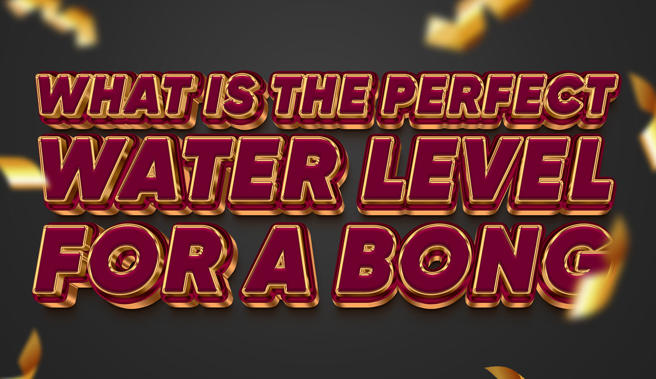 What Is the Perfect Water Level for a Bong?